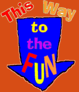 A blue arrow with the words " this way to the fun ".